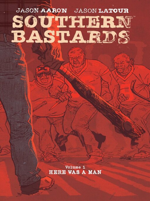 Title details for Southern Bastards (2014), Volume 1 by Jason Aaron - Available